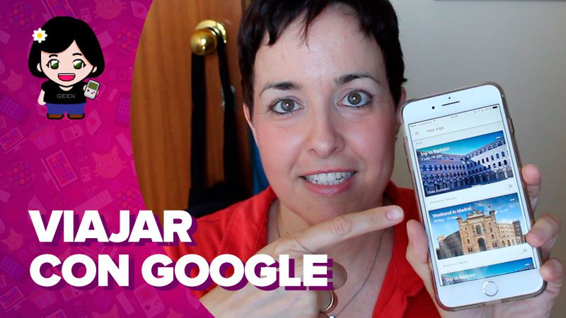 Vídeo: cómo organizar un viaje con Google