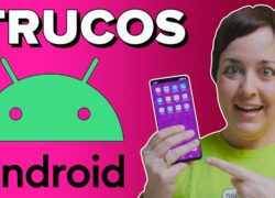Cosas que (quizás) no sabías de tu Android