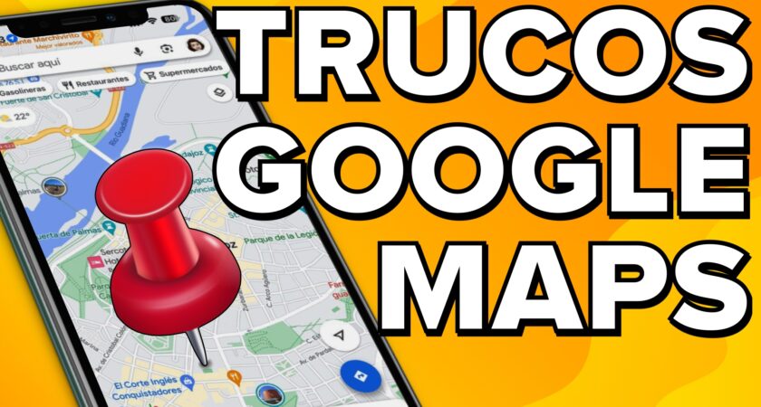 Si usas Google Maps, tienes que conocer estos trucos